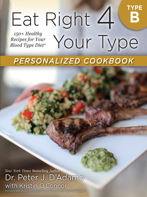 Title details for Eat Right 4 Your Type Personalized Cookbook Type B by Dr. Peter J. D'Adamo - Available